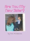 Image for Are You My New Sister?
