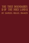 Image for True Boundaries of the Holy Land as Described in Numbers XXXIV : 1-12