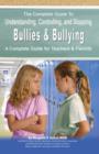 Image for Complete Guide to Understanding, Controlling &amp; Stopping Bullies &amp; Bullying