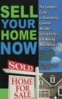 Image for Sell Your Home Now : The Complete Guide to Overcoming Common Mistakes, Selling Faster &amp; Making More Money