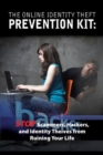 Image for The Online Identity Theft Prevention Kit: Stop Scammers, Hackers, and Identity Thieves from Ruining Your Life
