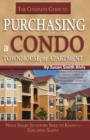 Image for Complete Guide to Purchasing a Condo, Townhouse or Apartment : What Smart Investors Need to Know -- Simply Explained