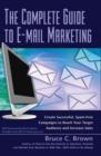 Image for Complete Guide to E-Mail Marketing : How to Create Successful, Spam-Free Campaigns to Reach Your Target Audience and Increase Sales