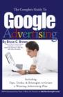 Image for Complete Guide to &quot;Google&quot; Advertising : Including Tips, Tricks and Strategies to Create a Winning Advertising Plan