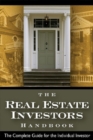 Image for The real estate investor&#39;s handbook: the complete guide for the individual investor