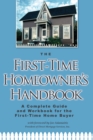 Image for The first-time homeowner&#39;s handbook: a complete guide and workbook for the first-time home buyer.
