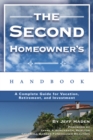 Image for The second home owners handbook: a complete guide for vacation, income, retirement, and investment