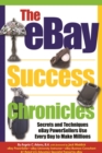 Image for The eBay success chronicles: secrets and techniques ebay powersellers use every day to make millions