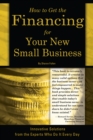 Image for How to get the financing for your new small business: innovative solutions from the experts who do it every day