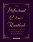 Image for The professional caterer&#39;s handbook: how to open and operate a financially successful catering business with CD-ROM