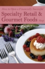 Image for How to open a financially successful specialty retail &amp; gourmet foods shop: with companion CD-ROM