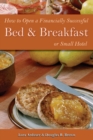 Image for How to open a financially successful bed &amp; breakfast or small hotel ; with companion CD-ROM