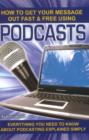 Image for How to Get Your Message Out Fast &amp; Free Using Podcasts
