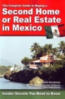 Image for Complete Guide to Buying a Second Home or Real Estate in Mexico : Insider Secrets Your Need to Know