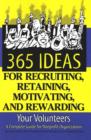 Image for 365 Ideas for Recruiting, Retaining, Motivating &amp; Rewarding Your Volunteers : A Complete Guide for Non-Profit Organizations