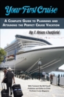 Image for Your First Cruise: A Complete Guide to Planning and Attaining the Perfect Cruise Vacation