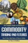 Image for The Complete Guide to Investing in Commodity Trading &amp; Futures: How to Earn High Rates of Returns Safely