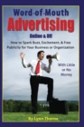 Image for Word of Mouth Advertising Online &amp; Off: How to Spark Buzz, Excitement, and Free Publicity for Your Business Or Organization