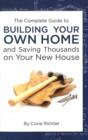 Image for Complete Guide to Building Your Own Home