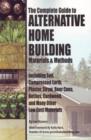 Image for The complete guide to alternative home building materials &amp; methods  : including sod, compressed earth, plaster, straw, beer cans, bottles, cordwood, and many other low cost materials
