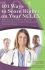 Image for 101 Ways to Score Higher in Your NCLEX : What You Need to Know About the National Council Licensure Examination Explained Simply