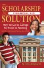 Image for Scholarship Financial Aid Solution : How to Go to College for Next to Nothing