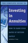 Image for The complete guide to investing in annuities  : how to earn high rates of return safely