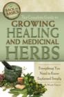 Image for The complete guide to growing healing and medicinal herbs  : everything you need to know explained simply
