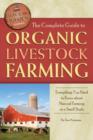 Image for The complete guide to organic livestock farming  : everything you need to know about natural farming on a small scale