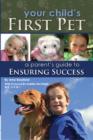 Image for Your Childs First Pet : A Parent&#39;s Guide to Ensuring Success