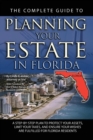 Image for The Complete Guide to Planning Your Estate In Florida : A Step-By-Step Plan to Protect Your Assets, Limit Your Taxes, and Ensure Your Wishes Are Fulfilled for Florida Residents