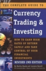 Image for The complete guide to currency trading &amp; investing  : how to earn high rates of return safely and take control of your financial investments