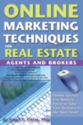Image for Online Marketing Techniques for Real Estate Agents and Brokers: Insider Secrets You Need to Know to Take Your Business to the Next Level