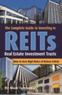 Image for The Complete Guide to Investing in Reits: How to Earn High Rates of Return Safely