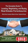 Image for The Complete Guide to Locating, Negotiating, and Buying Real Estate Foreclosures: What Smart Investors Need to Know: Explained Simply