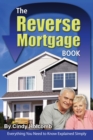 Image for The Reverse Mortgage Book: Everything You Need to Know Explained Simply