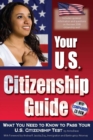 Image for Your U.s. Citizenship Guide: What You Need to Know to Pass Your U.s. Citizenship Test: With Companion Cd-rom