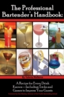 Image for The professional bartenders handbook: a recipe for every drink known-- including tricks and games to impress your guests