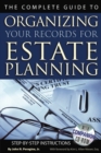 Image for The complete guide to organizing your records for estate planning: step-by-step instructions with companion CD-ROM