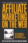 Image for The Complete Guide to Affiliate Marketing On the Web: How to Use It and Profit from Affiliate Marketing Programs
