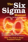 Image for The Six Sigma Manual for Small and Medium Businesses: What You Need to Know Explained Simply