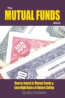 Image for The Mutual Funds Book: How to Invest in Mutual Funds &amp; Earn High Rates of Return Safely