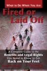 Image for What to Do When You Are Fired or Laid Off: A Complete Guide to the Benefits and Legal Rights You Need to Know to Get Back on Your Feet