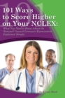Image for 101 Ways to Score Higher On Your Nclex: What You Need to Know About the National Council Licensure Examination Explained Simply