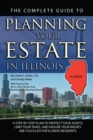 Image for The Complete Guide to Planning Your Estate in Illinois: A Step-by-step Plan to Protect Your Assets, Limit Your Taxes, and Ensure Your Wishes Are Fulfilled for Illinois Residents