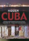 Image for Hidden Cuba  : a photojournalist&#39;s unauthorized journey to Cuba to capture daily life 50 years after Castro&#39;s revolution