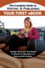 Image for The complete guide to writing &amp; publishing your first ebook  : insider secrets you need to know to become a successful author