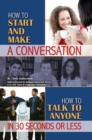 Image for How to Start and Make a Conversation: How to Talk to Anyone in 30 Seconds Or Less