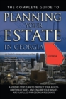 Image for Complete Guide to Planning Your Estate in Georgia: A Step-by-step Plan to Protect Your Assets, Limit Your Taxes, and Ensure Your Wishes Are Fulfilled for Georgia Residents