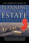 Image for Complete Guide to Planning Your Estate in New Jersey: A Step-by-step Plan to Protect Your Assets, Limit Your Taxes, and Ensure Your Wishes Are Fulfilled for New Jersey Residents